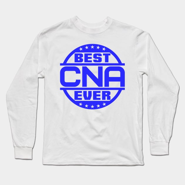 Best CNA Ever Long Sleeve T-Shirt by colorsplash